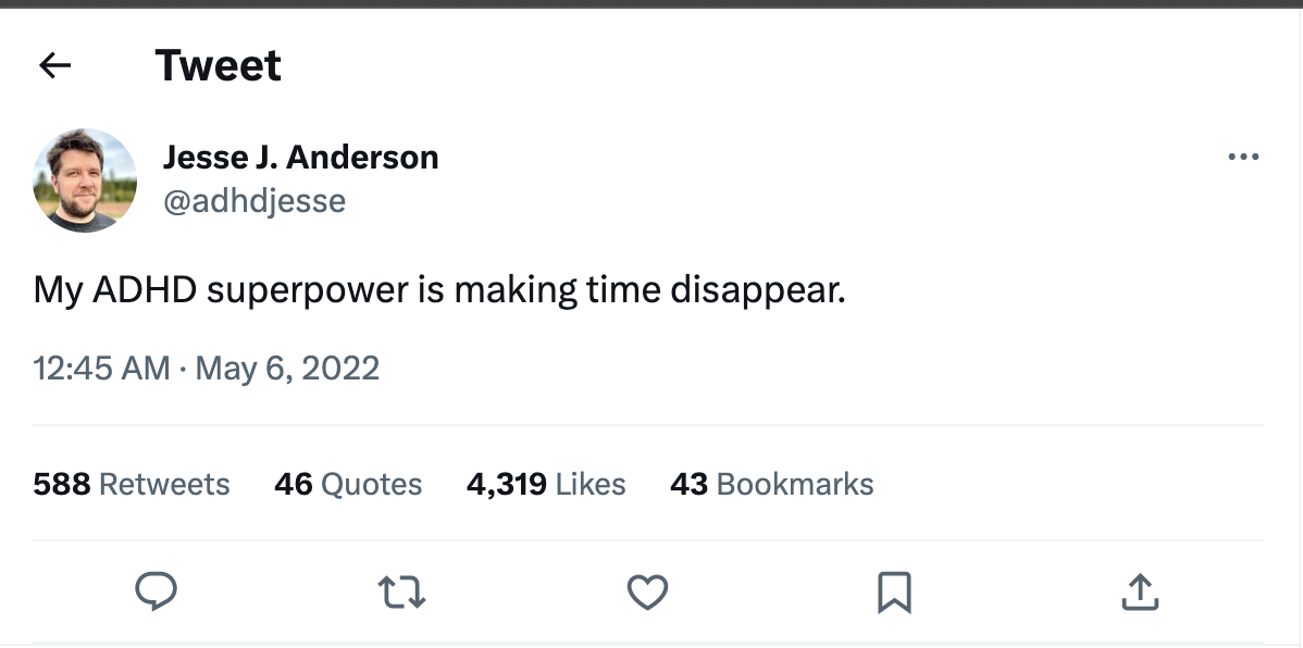 Tweet from Jesse J. Anderson (@adhdjesse) on 6 May 2022, "My ADHD superpower is making time disappear"